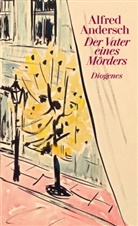 Alfred Andersch - Der Vater eines Mörders
