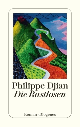 Philippe Djian - Die Rastlosen - Roman