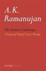A K Ramanujan, A. K. Ramanujan, A.K. Ramanujan, A. K. Ramanujan - The Interior Landscape: Classical Tamil Love Poems