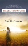 Ann H. Gabhart - Small Town Girl