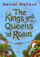 Daniel Wallace - The Kings and Queens of Roam