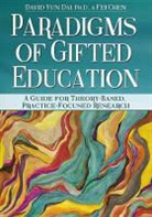 Fei Chen, David Yun Dai - Paradigms of Gifted Education: A Guide for Theory-Based, Practice-Focused Research