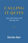 Deirdre Bair - Calling It Quits