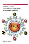 Hans-Jorg Schneider, Hans-Jorg (Universitaet Des Saarlandes Schneider, Hans-Jorg (Universitat Des Saarlandes Schneider, Jonathan Steed, Philip Gale, Hans-Jorg Schneider... - Supramolecular Systems in Biomedical Fields