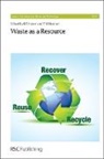R. M. Harrison, Prof. R E (University of York Hester, R E (University of York Hester, R E Harrison Hester, R. E. Hester, R. E. Harrison Hester... - Waste As a Resource