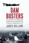 James Holland, James Holland - Dam Busters