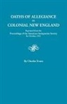 Charles Evans - Oaths of Allegiance in Colonial New England. Reprinted from the Proceedings of the American Antiquarian Society for October, 1921