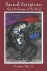 Martin Francis, Francis Martin, Francis Martin - Sacred Scripture: The Disclosure of the Word