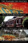 Yue Zhang, Zhou Zhang-Yue - Fragmented Politics of Urban Preservation