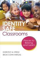 Becki Cohn-Vargas, Esther Rebecca Cohn-Vargas, Cohn-Vargas Esther Rebecca, Un Known, Dorothy M. Steele, Dorothy M. Cohn-Vargas Steele... - Identity Safe Classrooms, Grades K-5