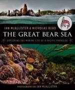 Ian Mcallister, Nicholas Read, Ian Mcallister - The Great Bear Sea Exploring the Marine Life of a Pacific Paradise