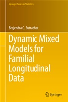 Brajendra C Sutradhar, Brajendra C. Sutradhar - Dynamic Mixed Models for Familial Longitudinal Data