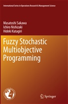 Hide Katagiri, Hideki Katagiri, Ichir Nishizaki, Ichiro Nishizaki, Masatosh Sakawa, Masatoshi Sakawa - Fuzzy Stochastic Multiobjective Programming