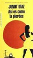 Junot Díaz - Así es como la pierdes