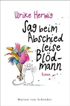Ulrike Herwig - Sag beim Abschied leise Blödmann