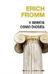 Erich Fromm - Y seréis como dioses