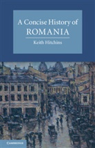 Keith Hitchins - A Concise History of Romania