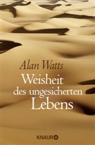 Alan Watts, Alan W Watts, Alan W. Watts - Weisheit des ungesicherten Lebens