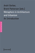 Andr Gerber, Andri Gerber, Patterson, Brent Patterson - Metaphors in Architecture and Urbanism