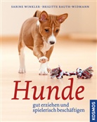 Rauth-Widmann, Brigitte Rauth-Widmann, WINKLE, Sabin Winkler, Sabine Winkler - Hunde gut erziehen und spielerisch beschäftigen