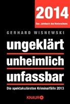 Gerhard Wisnewski - ungeklärt unheimlich unfassbar, Das Jahrbuch des Verbrechens 2014