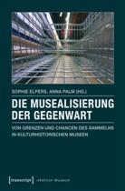 Sophi Elpers, Sophie Elpers, Palm, Palm, Anna Palm - Die Musealisierung der Gegenwart