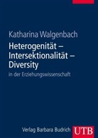 Katharina Walgenbach - Heterogenität - Intersektionalität - Diversity in der Erziehungswissenschaft