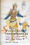 Stephen Orgel, Orgel Stephen - Spectacular Performances Essays on Theatre, Imagery, Books, and Selves in Early Modern England
