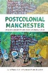 Robert Crawshaw, Corinne Fowler, Dr. Lynne Fowler Pearce, Lynne Pearce, Lynne Fowler Pearce, Robert Crawshaw... - Postcolonial Manchester