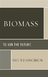 Yuanchun Shi, Shi Yuanchun - Biomass to Win the Future