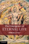 William J Hoye, William J. Hoye, Hoye William J. - Emergence of Eternal Life