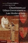 Frances Andrews &amp; Agata Pincelli, Frances Andrews, Frances (University of St Andrews Andrews, Frances Andrews, Frances (University of St Andrews Andrews, Andrews Frances - Churchmen and Urban Government in Late Medieval Italy, C.1200-C.1450
