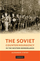 Alexander Statiev, Alexander (University of Waterloo Statiev, Statiev Alexander - Soviet Counterinsurgency in the Western Borderlands
