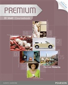 Rachael Roberts, Rachel Roberts - Premium B1: Premium B1 Coursebook with Exam Reviser, Access Code, and iTests