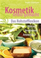 Brigitte Bräutigam - Kosmetik selbst gemacht - Das Rohstofflexikon