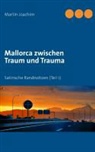 Martin Joachim - Mallorca zwischen Traum und Trauma