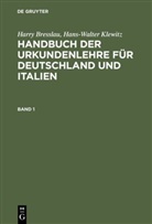 Harry Breßlau, Hans-Walter Klewitz, Hans-Walte Klewitz, Hans-Walter Klewitz - Harry Bresslau; Hans-Walter Klewitz: Handbuch der Urkundenlehre für Deutschland und Italien - Band 1: Harry Bresslau; Hans-Walter Klewitz: Handbuch der Urkundenlehre für Deutschland und Italien. Band 1