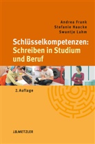 Fran, Andre Frank, Andrea Frank, Haack, Stefani Haacke, Stefanie Haacke... - Schlüsselkompetenzen: Schreiben in Studium und Beruf; .