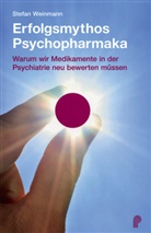 Stefan Weinmann - Erfolgsmythos Psychopharmaka