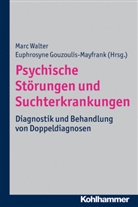 Pro Dr Euphrosyne Gouzoulis-Mayfrank, Dr Marc Wal, Gouzoulis-Mayfran, Euphrosyn Gouzoulis-Mayfrank, Euphrosyne Gouzoulis-Mayfrank, Walte... - Psychische Störungen und Suchterkrankungen
