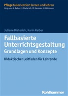 Julian Dieterich, Juliane Dieterich, Juliane Dietrich, Karin Reiber, Julian Dieterich, Juliane Dieterich... - Fallbasierte Unterrichtsgestaltung  Grundlagen und Konzepte