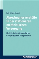 Ral Kölbel, Ralf Kölbel, Professo Ralf Kölbel - Abrechnungsverstöße in der stationären medizinischen Versorgung