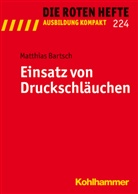 Matthias Bartsch - Die Roten Hefte - Bd. 224: Einsatz von Druckschläuchen