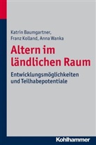 Baumgartne, Katri Baumgartner, Katrin Baumgartner, Magister Katri Baumgartner, Kollan, Fran Kolland... - Altern im ländlichen Raum