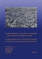 Professo Dr Rolf Max Kully, Greul, Albrecht Greule, Rolf M. Kully, Rolf Max Kully, Rol Max Kully... - Die Regio Basiliensis von der Antike zum Mittelalter - Land am Rheinknie im Spiegel der Namen. La région de Bâle et les rives du Rhin de l'Antiquité au Moyen Âge: aspects toponymiques et historiques