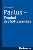 Dr Kristlieb Adloff, Kristlieb Adloff - Paulus - Prophet des Gottesreiches