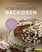 Franz Schmeißl, Rita Newman - Schokoladige Backideen