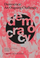 Hanspeter Kriesi, NCCR Democracy, University Of Zurich, Hanspeter Kriesi, Lars Müller, NCCR Democracy - Democracy: An Ongoing Challenge