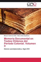 Manue Contreras Seitz, Manuel Contreras Seitz, Maura Salvo Epullanca - Memoria Documental en Textos Chilenos del Período Colonial. Volumen II