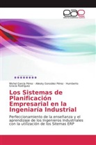 Miche García Pérez, Michel García Pérez, Aliesk González Pérez, Aliesky González Pérez, Grací, Humberto Gracía Rodríguez - Los Sistemas de Planificación Empresarial en la Ingeniaría Industrial